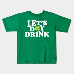 Let's Day Drink St Patrick Day Kids T-Shirt